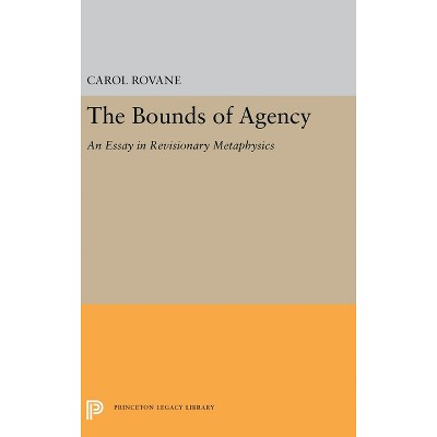 The Bounds of Agency - (Princeton Legacy Library) by  Carol Rovane (Paperback)