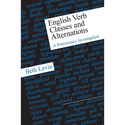 English Verb Classes and Alternations - by  Beth Levin (Paperback)