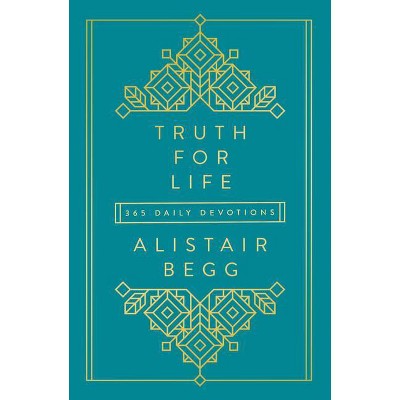 Truth for Life - Volume 1 - by  Alistair Begg (Hardcover)