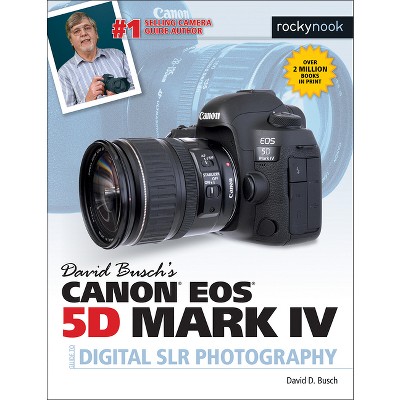 David Busch's Canon EOS 5d Mark IV Guide to Digital SLR Photography - (The David Busch Camera Guide) by  David D Busch (Paperback)