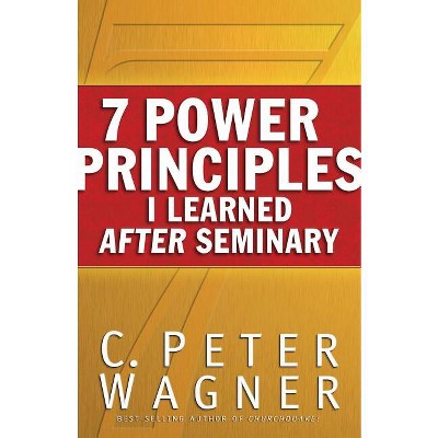 7 Power Principles I Learned After Seminary - (Paperback)