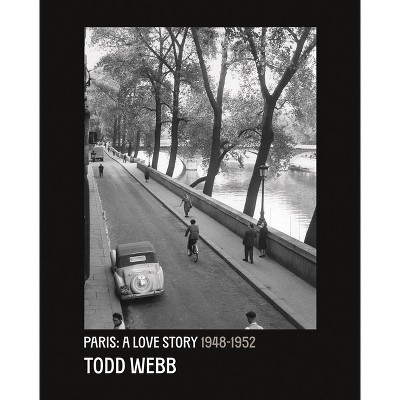 Todd Webb: Paris: A Love Story - by  Bill Shapiro (Paperback)