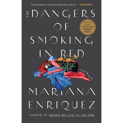 The Dangers of Smoking in Bed - by  Mariana Enriquez (Paperback)