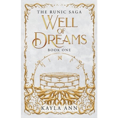 Well of Dreams - (The Runic Saga) by  Kayla Ann (Paperback)