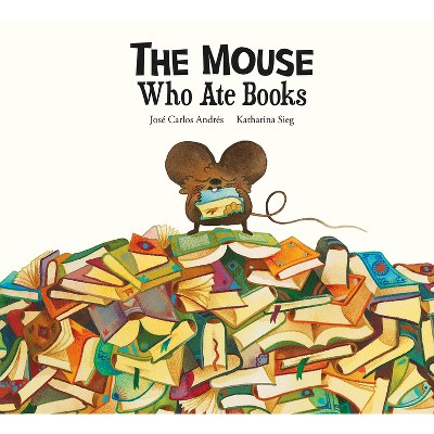 The Mouse Who Ate Books - (Somos8) by  José Carlos Andrés (Hardcover)