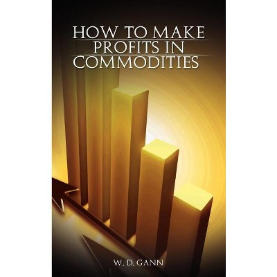How to Make Profits In Commodities - by W D Gann