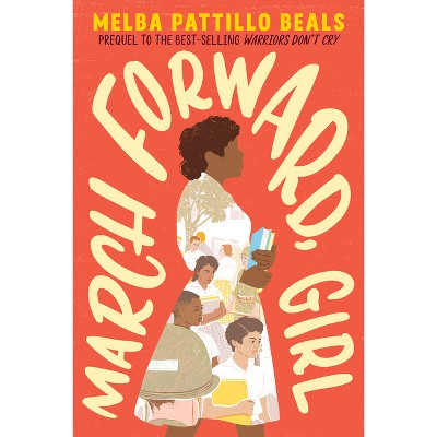 March Forward, Girl - by  Melba Pattillo Beals (Paperback)