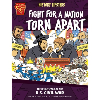 History Tipsters Fight for a Nation Torn Apart - by  Earle Rice (Paperback)