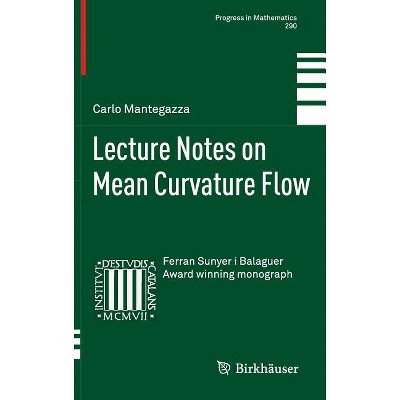 Lecture Notes on Mean Curvature Flow - (Progress in Mathematics) by  Carlo Mantegazza (Hardcover)