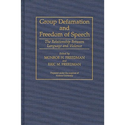 Group Defamation and Freedom of Speech - (Contributions in Legal Studies) by  Monore Freedman & Eric Freedman (Hardcover)
