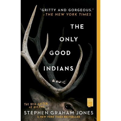 The Only Good Indians - by Stephen Graham Jones (Paperback)