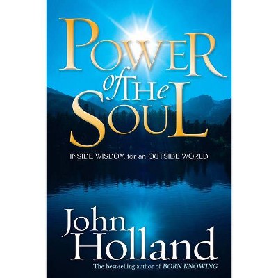 Power of the Soul - by  John Holland (Paperback)