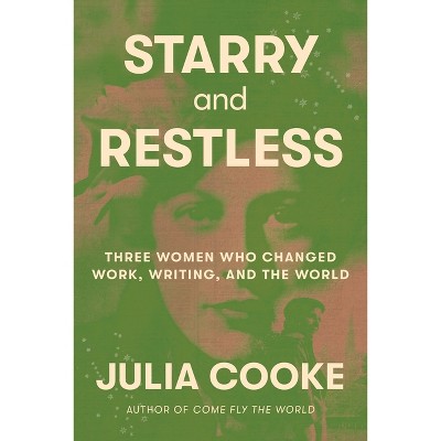 Starry and Restless - by  Julia Cooke (Hardcover)