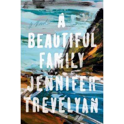 A Beautiful Family - by  Jennifer Trevelyan (Hardcover)
