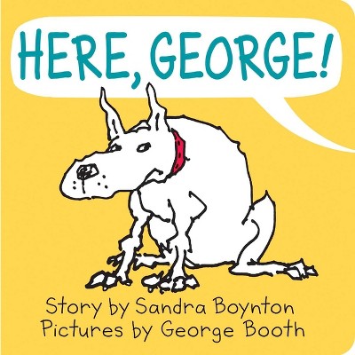 Here, George! -  by Sandra Boynton (Hardcover)