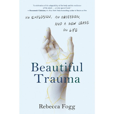 Beautiful Trauma - by  Rebecca Fogg (Hardcover)