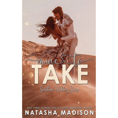 Mine to Take - (Southern Wedding) by  Natasha Madison (Paperback)