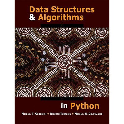 Data Structures and Algorithms in Python - by  Michael T Goodrich & Roberto Tamassia & Michael H Goldwasser (Hardcover)