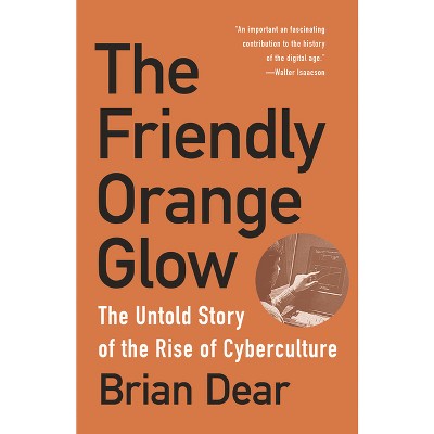 The Friendly Orange Glow - by  Brian Dear (Paperback)