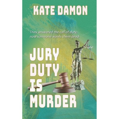 Jury Duty is Murder - by  Kate Damon (Paperback)