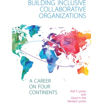 Building Inclusive Collaborative Organizations - by  Rolf P Lynton (Paperback)
