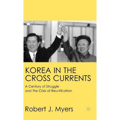 Korea in the Cross Currents - by  R Myers (Hardcover)
