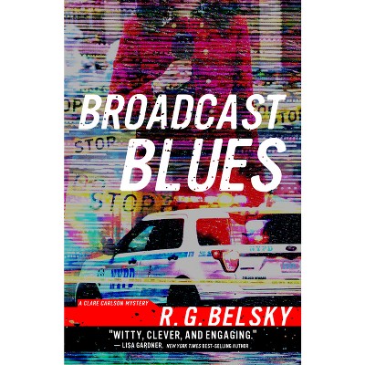 Broadcast Blues - (Clare Carlson Mystery) by  R G Belsky (Paperback)