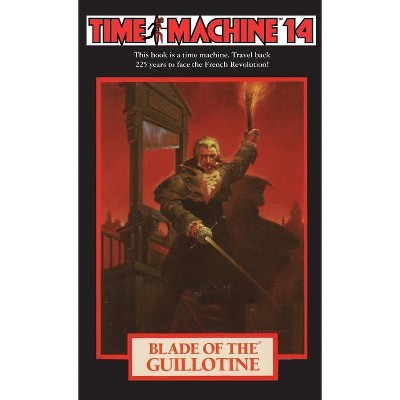 Blade of the Guillotine - (Time Machine) 2nd Edition by  Arthur Byron Cover (Paperback)
