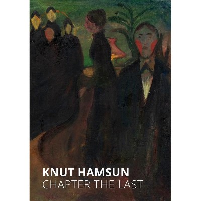 Chapter the Last - by  Knut Hamsun (Paperback)