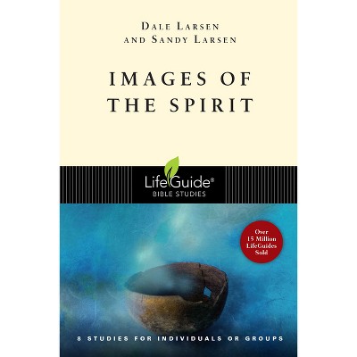 Images of the Spirit - (Lifeguide Bible Studies) by  Dale Larsen & Sandy Larsen (Paperback)