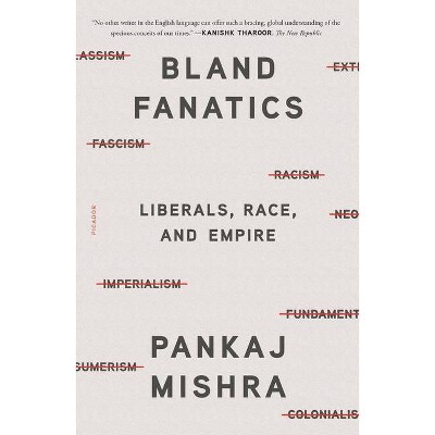 Bland Fanatics - by  Pankaj Mishra (Paperback)