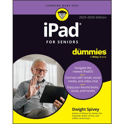 IPad for Seniors for Dummies, 2025 - 2026 Edition - 15th Edition by  Dwight Spivey (Paperback)