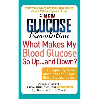The New Glucose Revolution What Makes My Blood Glucose Go Up . . . and Down? - by  Jennie Brand-Miller & David Mendosa & Kaye Foster-Powell