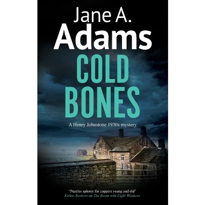 Cold Bones - (Henry Johnstone 1930s Mystery) by  Jane A Adams (Hardcover)