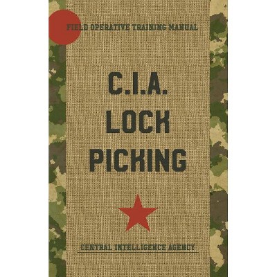 CIA Lock Picking - by  Central Intelligence Agency (Paperback)