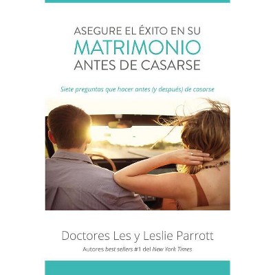 Asegure El Éxito En Su Matrimonio Antes de Casarse - by  Les And Leslie Parrott (Paperback)