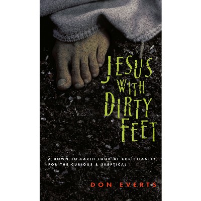 Jesus with Dirty Feet - by  Don Everts (Paperback)