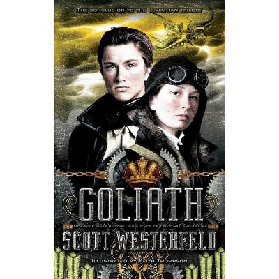 Goliath - (Leviathan Trilogy) by  Scott Westerfeld (Hardcover)