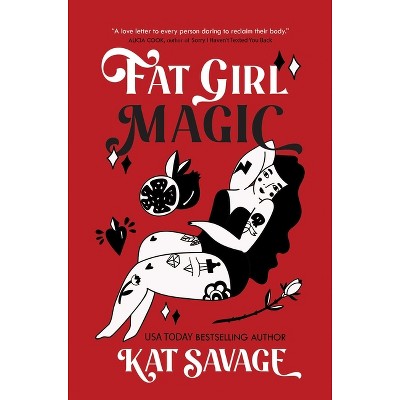 Fat Girl Magic - by  Kat Savage (Paperback)
