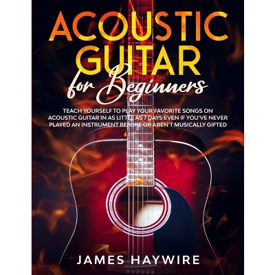 Acoustic Guitar for Beginners - by James Haywire