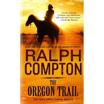 The Oregon Trail - (Trail Drive) by  Ralph Compton (Paperback)