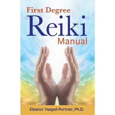 First Degree Reiki Manual - by  Eleanor Haspel-Portner (Paperback)