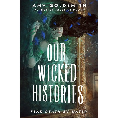 Our Wicked Histories - by Amy Goldsmith