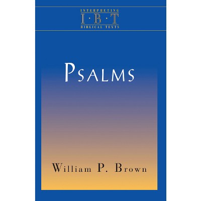 Psalms - by  William P Brown (Paperback)