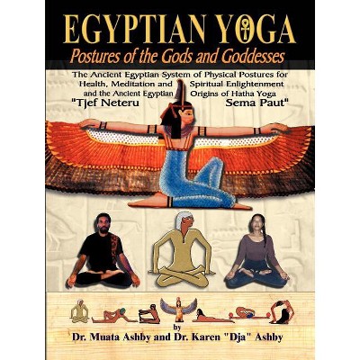 Egyptian Yoga Postures of the GOds and Goddesses - (Philosophy of Righteous Action) 6th Edition by  Muata Ashby (Paperback)