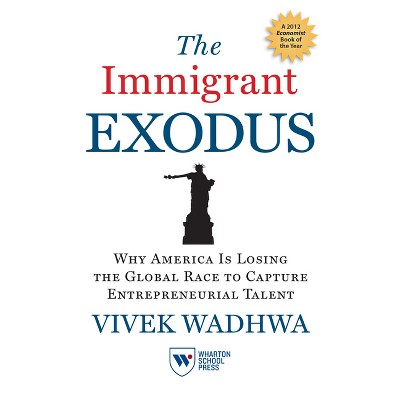 The Immigrant Exodus - by  Vivek Wadhwa (Paperback)