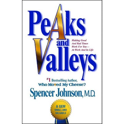 Peaks and Valleys - by  Spencer Johnson (Paperback)