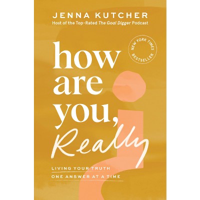How Are You, Really? - by Jenna Kutcher (Hardcover)