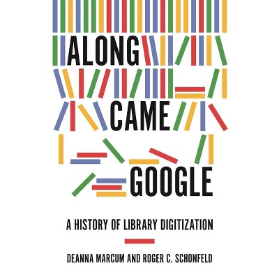 Along Came Google - by Deanna Marcum & Roger C Schonfeld