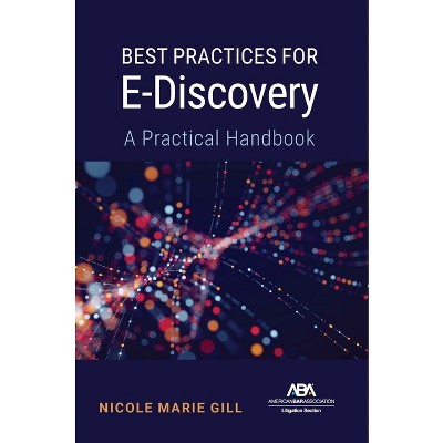 Best Practices for E-Discovery - by  Nicole Marie Gill (Paperback)